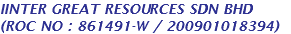 IINTER GREAT RESOURCES SDN BHD (ROC NO : 861491-W / 200901018394)