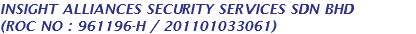 INSIGHT ALLIANCES SECURITY SERVICES SDN BHD (ROC NO : 961196-H / 201101033061)